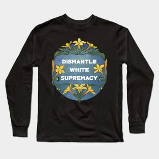 Dismantle White Supremacy Long Sleeve T-Shirt